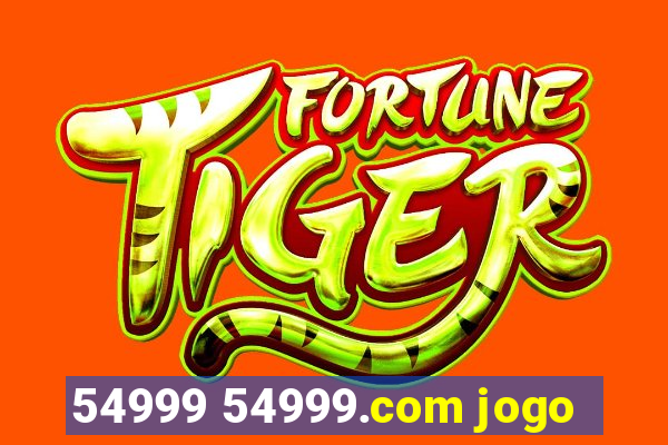 54999 54999.com jogo